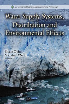 Water Supply Systems, Distribution & Environmental Effects - Quinn, Shane (Editor), and O'Neill, Vaughn (Editor)