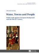 Water, Towns and People: Polish Lands against a European Background until the Mid-16th Century