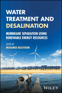 Water Treatment and Desalination: Membrane Separation Using Renewable Energy Resources