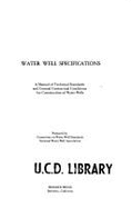 Water Well Specifications: A Manual of Technical Standards and General Contractual Conditions for Construction of Water Wells