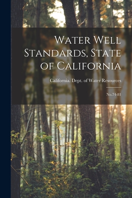 Water Well Standards, State of California: No.74-81 - California Dept of Water Resources (Creator)