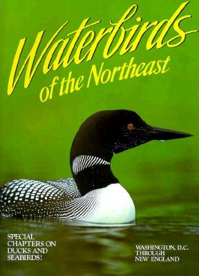 Waterbirds of the Northeast: Washington, D.C. Through New England - Williams, Winston