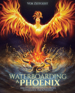 Waterboarding a Phoenix: and Other Meditations on Justice, Governance, Time and Thought