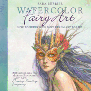 Watercolor Fairy Art: How to Bring Your Fairy Realm Art to Life