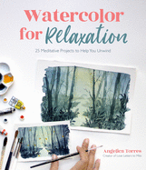 Watercolor for Relaxation: 25 Meditative Projects to Help You Unwind