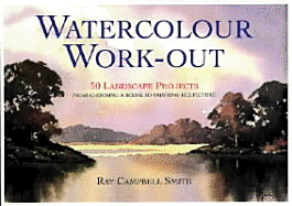 Watercolour Work-Out: 50 Landscape Projects from Choosing a Scene to Painting the Picture