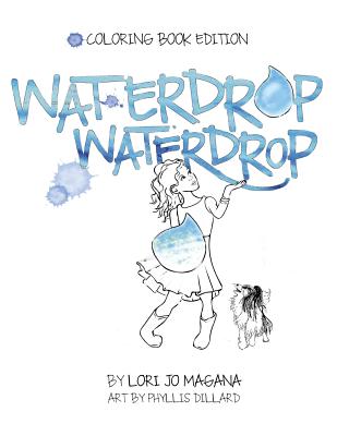 Waterdrop Waterdrop - Coloring Book Edition: Coloring Book Edition - Rinehart, Phyllis Dillard, and Stewart, Phyllis, and Magana, Lori Jo