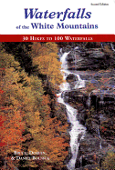 Waterfalls of the White Mountains: 30 Trips to 100 Waterfalls
