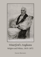 Waterford (Tm)S Anglicans: Religion and Politics, 1819-1872
