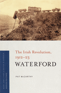 Waterford: The Irish Revolution, 1912-23