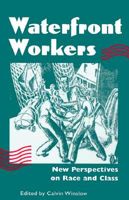 Waterfront Workers: New Perspectives on Race and Class - Winslow, Calvin (Editor)