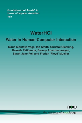 Waterhci: Water in Human-Computer Interaction - Vega, Maria Montoya, and Smith, Ian, and Clashing, Christal