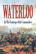 Waterloo: In the Footsteps of the Commanders