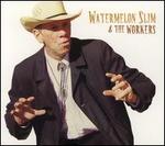 Watermelon Slim & the Workers