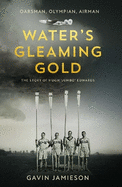 Water's Gleaming Gold: The Story of Hugh 'Jumbo' Edwards