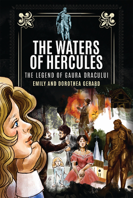 Waters of Hercules: The Mystery of Gaura Dracului - Girard, Emily, and Gerard, Dorothea