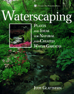 Waterscaping: Plants and Ideas for Natural and Created Water Gardens - Glattstein, Judy