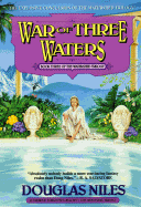 Watershed Trilogy 3: War of Three Waters - Niles, Douglas