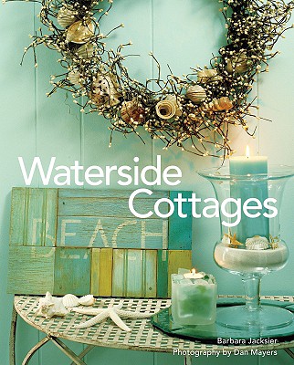 Waterside Cottages - Jacksier, Barbara, and Mayers, Dan (Photographer)