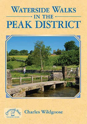 Waterside Walks in the Peak District - Wildgoose, Charles