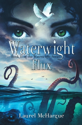 Waterwight Flux: Book II of the Waterwight Series - McHargue, Laurel