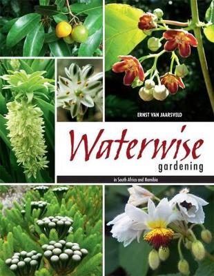 Waterwise Gardening in South Africa and Namibia - van Jaarsveld, Ernst