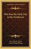 Wau Bun the Early Day in the Northwest