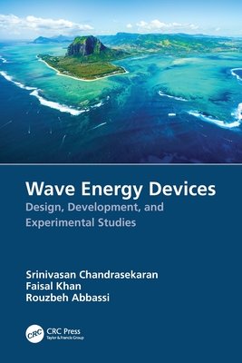 Wave Energy Devices: Design, Development, and Experimental Studies - Chandrasekaran, Srinivasan, and Khan, Faisal, and Abbassi, Rouzbeh