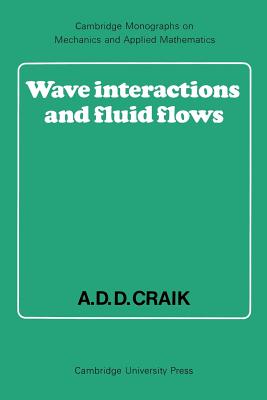 Wave Interactions and Fluid Flows - Craik, Alex D. D.
