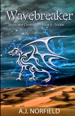 Wavebreaker - Trickle: Book II of the Stone War Chronicles (part 1 of 2) - Norfield, A J, and Laura, Hughes M (Editor)