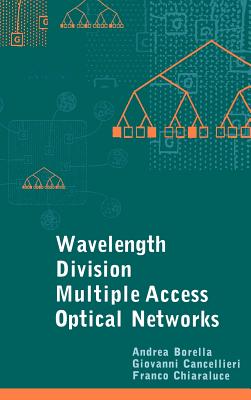 Wavelength Division Multiple Access Optical Networks - Borella, Andrea, and Chiaraluce, Franco, and Cancellieri, Giovanni
