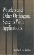 Wavelets and Other Orthogonal Systems with Applications - Walter, Gilbert G