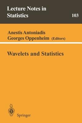 Wavelets and Statistics - Antoniadis, Anestis, and Oppenheim, Georges