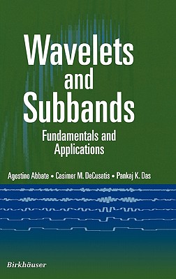 Wavelets and Subband: Fundamentals and Applications - Abbate, Agostino, and Decusatis, Casimer, and Das, Pankaj K