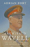 Wavell: The Life and Times of an Imperial Servant. Adrian Fort - Fort, Adrian