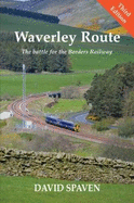 Waverley Route: The Battle for the Borders Railway (New Edition)
