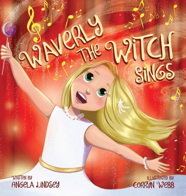 Waverly the Witch Sings: The Choir of Magical Arts - Lindsey, Angela