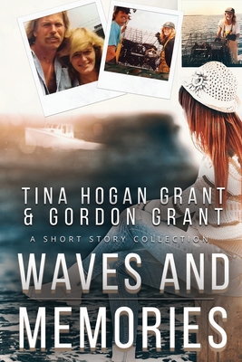 Waves And Memories (A Short Story Collection) - Grant, Tina Hogan, and Grant, Gordon