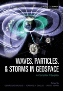 Waves, Particles, and Storms in Geospace: A Complex Interplay