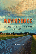 Waving Back: Traveling the Roads of Life