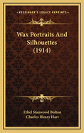Wax Portraits and Silhouettes (1914)