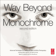 Way Beyond Monochrome: Advanced Techniques for Traditional Black & White Photography