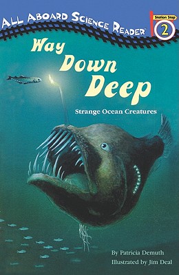 Way Down Deep: Strange Ocean Creatures - Demuth, Patricia Brennan