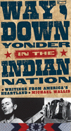 Way Down Yonder in the Indian Nation: Writings from America's Heartland Volume 3