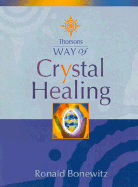 Way of Crystal Healing - Bonewitz, Ronald, and Bonewitz, Ra