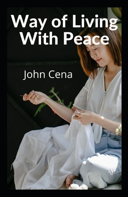 Way of Living With Peace - Cena, John