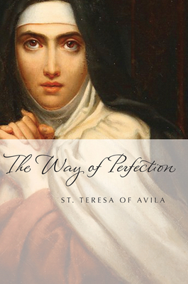 Way of Perfection - St Teresa of Avila, and Huston, Paula (Foreword by)