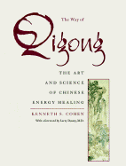 Way of Qigong - Cohen, Kenneth S, and Dossey, Larry (Foreword by)