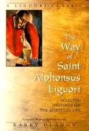 Way of Saint Alphonsus Liguori: Selected Writings on the Spiritual Life