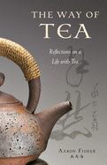 Way of Tea: Reflections on a Life with Tea